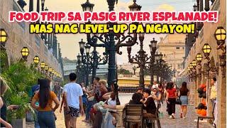 WOW MAS NAG LEVEL-UP! FOOD TRIP SA PASIG RIVER ESPLANADE!