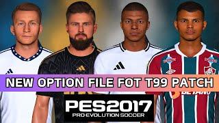 PES 2017 | New Option Files For T99 Patch - Summer Transfers 2024 For All Patches