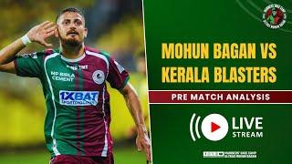 Mohun Bagan vs Kerala Blasters| Pre-Match Analysis | Indian Super League | Mariners' Base Camp