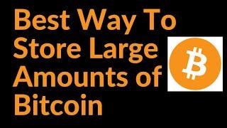 Best Way To Store Large Amounts of Bitcoin (Multi-Sig)