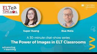 ELTea Time: The Power of Images in ELT Classrooms