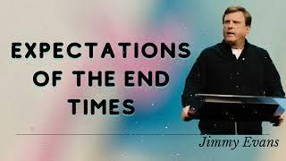 Jimmy Evans Daily  || Expectations of the End Times