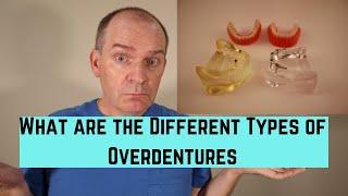 What are the different types of overdentures