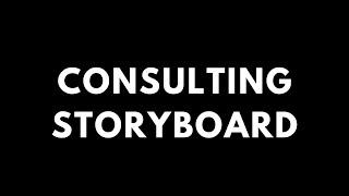 Management Consulting Storyboard | Storyboarding used by McKinsey, BCG, Bain, Deloitte, PwC et al.