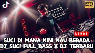 SUCI DI MANA KINI KAU BERADA ( DJ SUCI NONSTOP FULL BASS ) DJ 2024 TERBARU X DJ KEREN FYP TIKTOK