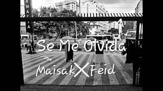 Se Me Olvida - Maisak ️ Feid