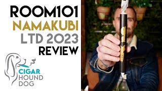 Room 101 Namakubi LTD 2023 Cigar Review