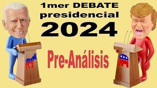  1mer. Debate Presidencial 2024 TRUMP-Biden | Pre-análisis