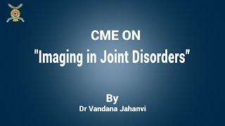 CME on "Imaging in Joint Disorders”  Dr Vandana Jahanvi