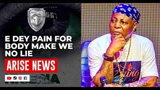 E DEY PAIN FOR BODY MAKE WE NO LIE | ARISE NEWS