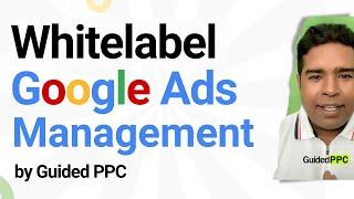 Whitelabel Google Ads Management Services by Guided PPC