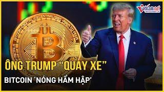Bầu cử Mỹ 2024: Cú ‘quay xe’ bất ngờ của ông Trump - Bitcoin ‘nóng hầm hập’ | Báo VietNamNet