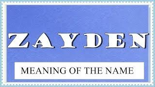 BABY NAME ZAYDEN- MEANING, FUN FACTS, HOROSCOPE