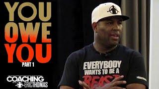 ERIC THOMAS | YOU OWE YOU (EXTENDED VERSION - PART 1) Motivational Speaker