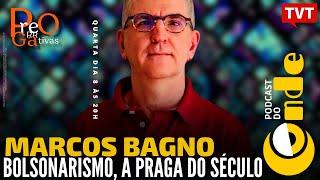Bolsonarismo, a praga do século, com Marcos Bagno | Podcast do Conde