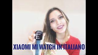 XIAOMI MI WATCH VERSIONE GLOBALE ............. IN ITALIANO?