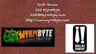 Amazing Behind The Scenes Interview with WyrmByte CEO, Scott Brown - Small Biz Shoutout