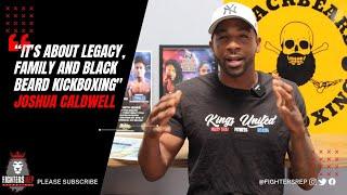 "It's about legacy, family and BlackBeard Kickboxing." Joshua Caldwell on FightersRep Title Fight