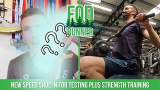 NEW SPEED/LIGHTWEIGHT Running SHOES In For TESTING + STRENGTH TRAINING | FOD Runner
