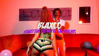 Blaxco - Shatta Toute La Night (Clip Officiel)