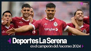  EN VIVO: Deportes La Serena es el campeón del Ascenso 2024