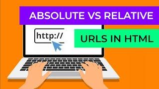 Absolute vs Relative URLs in HTML