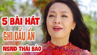 5 Bài Hát Ghi Dấu Ấn NSND Thái Bảo - Vết Chân Tròn Trên Cát, Thời Hoa Đỏ, Thăm Bến Nhà Rồng