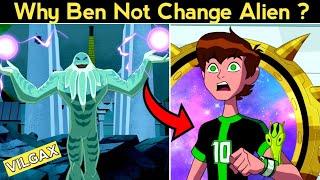 Why Ben Not Change Alien ? After Transform Wrong Alien | By Light detail