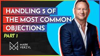 Handling the 5 Most Common Objections in Real Estate | Part 1