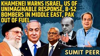 Khamenei Warns Israel, US of Unimaginable Response • B-52 Bombers in Middle East • Pak out of Fuel