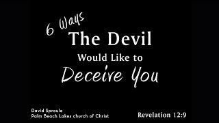 6 Ways the Devil Would Like to Deceive You