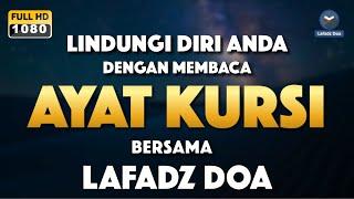 Ayat Kursi Pelindung Diri | Nonstop 24 Jam - Lafadz Doa