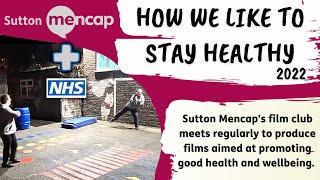 How We Like to Stay Healthy - Sutton Mencap Film Club