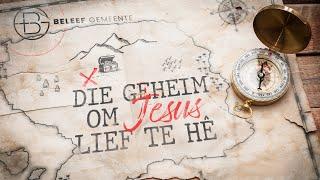 Die geheim om Jesus lief te hê - Beleef Preek (Live)