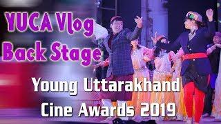 YUCA 2019 Back Stage | Pahadi Vlog | AshishBoraLIVE |2019