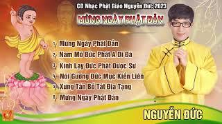 MỪNG NGÀY PHẬT ĐẢN - CA NGỢI CHƯ PHẬT VÀ BỒ TÁT | ALBUM NHẠC PHẬT GIÁO MỚI NHẤT 2023 CỦA NGUYỄN ĐỨC