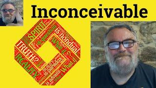  Inconceivable Meaning - Inconceivable Defined - Inconceivable Inconceivable Examples Inconceivable