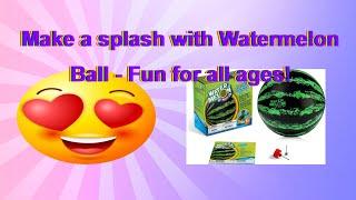 Make a splash with Watermelon Ball - Fun for all ages!