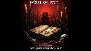 Wheel of Pain - Now You'll Know the A to Z