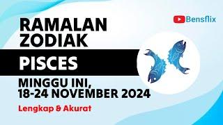 RAMALAN ZODIAK PISCES MINGGU INI, 18-24 NOVEMBER 2024