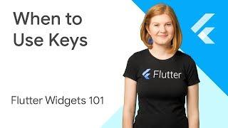 When to Use Keys - Flutter Widgets 101 Ep. 4