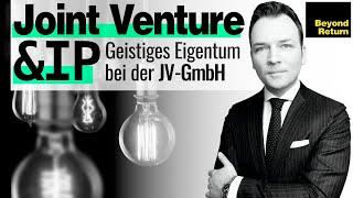 Joint Venture GmbH und Geistiges Eigentum: IP-Technologietransfer, Lizenzvertrag, Sacheinlage, M&A