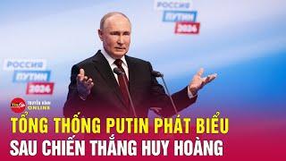 Phát biểu của Tổng thống Nga Putin sau thắng lớn, tái đắc cử nhiệm kỳ 5 | Tin thế giới mới nhất 18/3