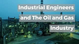 How Do Industrial Engineers Help The Oil and Gas Industry