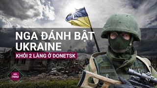 Nga sử dụng một số lượng lớn "tân binh" để đánh bật Ukraine khỏi 2 ngôi làng ở Donetsk | VTC Now