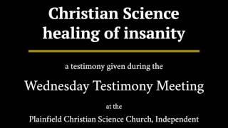 Christian Science healing of insanity, a testimony