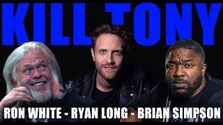 KILL TONY #575 - RON WHITE + BRIAN SIMPSON + RYAN LONG