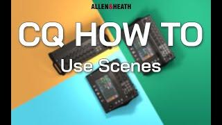 CQ How To - Use Scenes