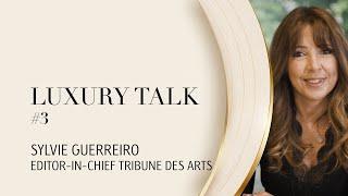 Luxury Talk: Interview with Sylvie Guerreiro, Tribune des Arts