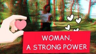 WOMAN, A STRONG POWER